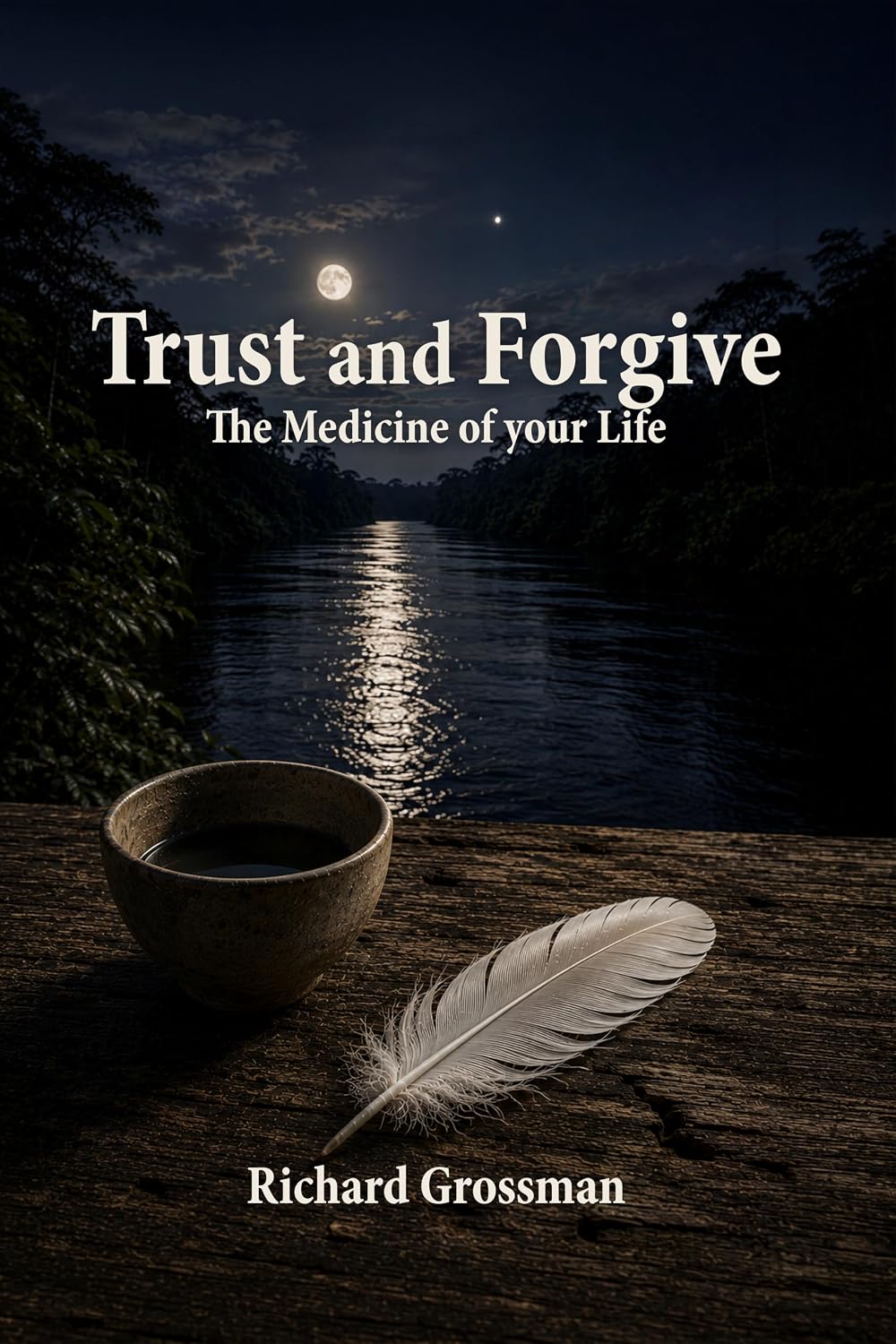 Cover of Trust and Forgive: The Medicine of Your Life